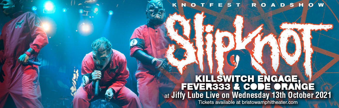 Knotfest Roadshow: Slipknot, Killswitch Engage, Fever333 & Code Orange at Jiffy Lube Live tickets Knotfest Roadshow: Slipknot, Killswitch Engage, Fever333 & Code Orange at Jiffy Lube Live