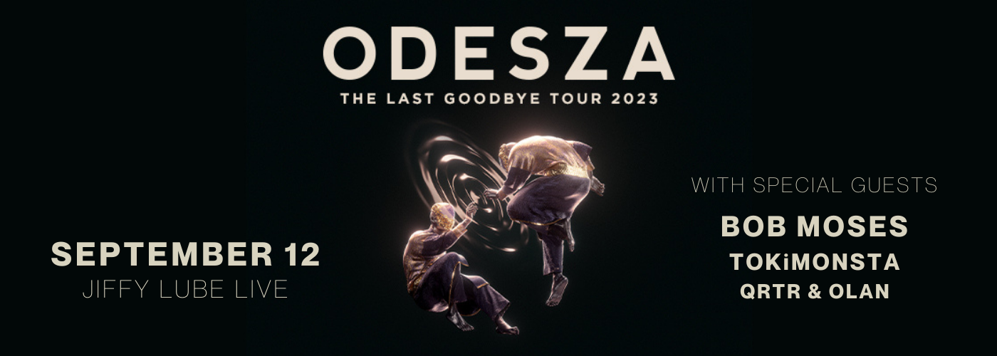 Odesza: The Last Goodbye Tour with Bob Moses, TOKiMONSTA, QRTR & Olan